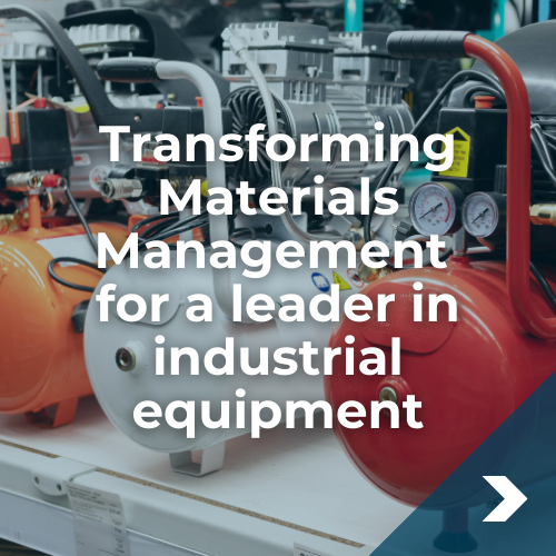 Transforming Materials Management for a leader in industrial equipment
