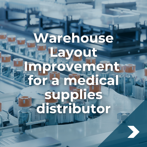 Warehouse Layout Improvement for a medical supplies distributor