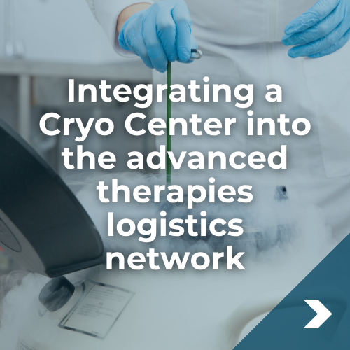 Integrating a Cryo Center into the advanced therapies logistics network