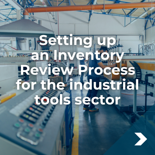 Setting up an Inventory Review Process for the industrial tools sector