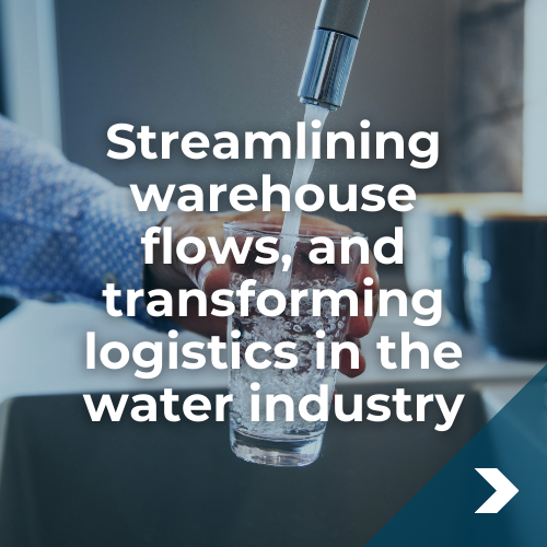 Streamlining warehouse flows, and transforming logistics in the water industry_v3